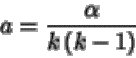 \begin{displaymath}a=\frac{\alpha}{k \, (k-1)}
\end{displaymath}