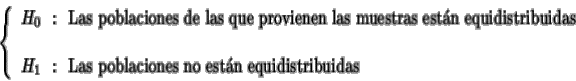 \begin{displaymath}\left\{
\begin{array}{l}
H_0 \:\: :\:\: \mbox{Las poblaciones...
...{Las poblaciones no estn equidistribuidas}
\end{array}\right.
\end{displaymath}