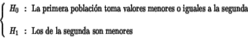 \begin{displaymath}\left\{
\begin{array}{l}
H_0 \:\: :\:\: \mbox{La primera pobl...
... :\:\: \mbox{Los de la segunda son menores}
\end{array}\right.
\end{displaymath}