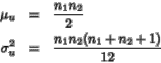 \begin{eqnarray*}\mu_u&=&\frac{n_1 n_2}{2}
\\
\sigma_u^2&=& \frac{ n_1 n_2 (n_1+n_2+1)}{12}
\end{eqnarray*}