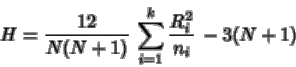 \begin{displaymath}H=\frac{12}{N(N+1)} \, \sum_{i=1}^k \frac{R_i^2}{n_i} \, - 3(N+1)
\end{displaymath}